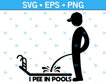 I Pee In Pools Stickman SVG. Vector Cut File For Cricut, Silhouette, Funny Svg, Adult Svg, Peeing Svg, Adult Humour, Svg, Png, Eps