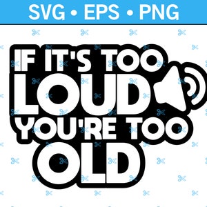 Sticker Svg drôle si c'est trop fort, vous êtes trop vieux, Svg drôle, trop vieux, Svg d'âge, sticker Svg vieillissement, sticker Svg senior, Svg, Png, Eps