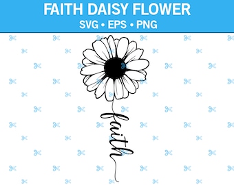 Faith Daisy Decal SVG, Nature Daisy Svg, Daisy Flower Svg, Wall Art Decal, Religious Saying, Spiritual Faith, Eps, Png, Svg