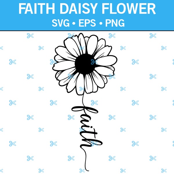 Faith Daisy Decal SVG, Nature Daisy Svg, Daisy Flower Svg, Wall Art Decal, Religious Saying, Spiritual Faith, Eps, Png, Svg