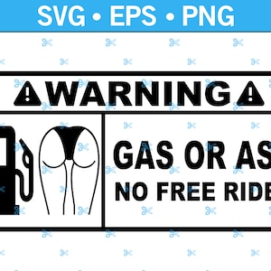 Warning Gas or Ass No Free Rides Funny Decal SVG, Ass Svg, Car Gas SVG, Gas Tank SVG, Car Decal Svg, Truck Decal Svg, Eps, Png, Svg