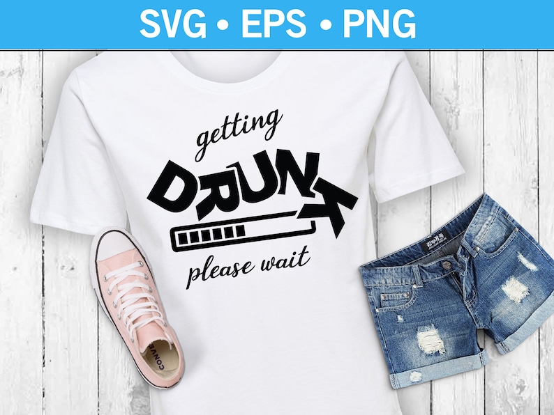 May include: White t-shirt with black text that reads "getting drunk please wait" with a progress bar underneath the text.