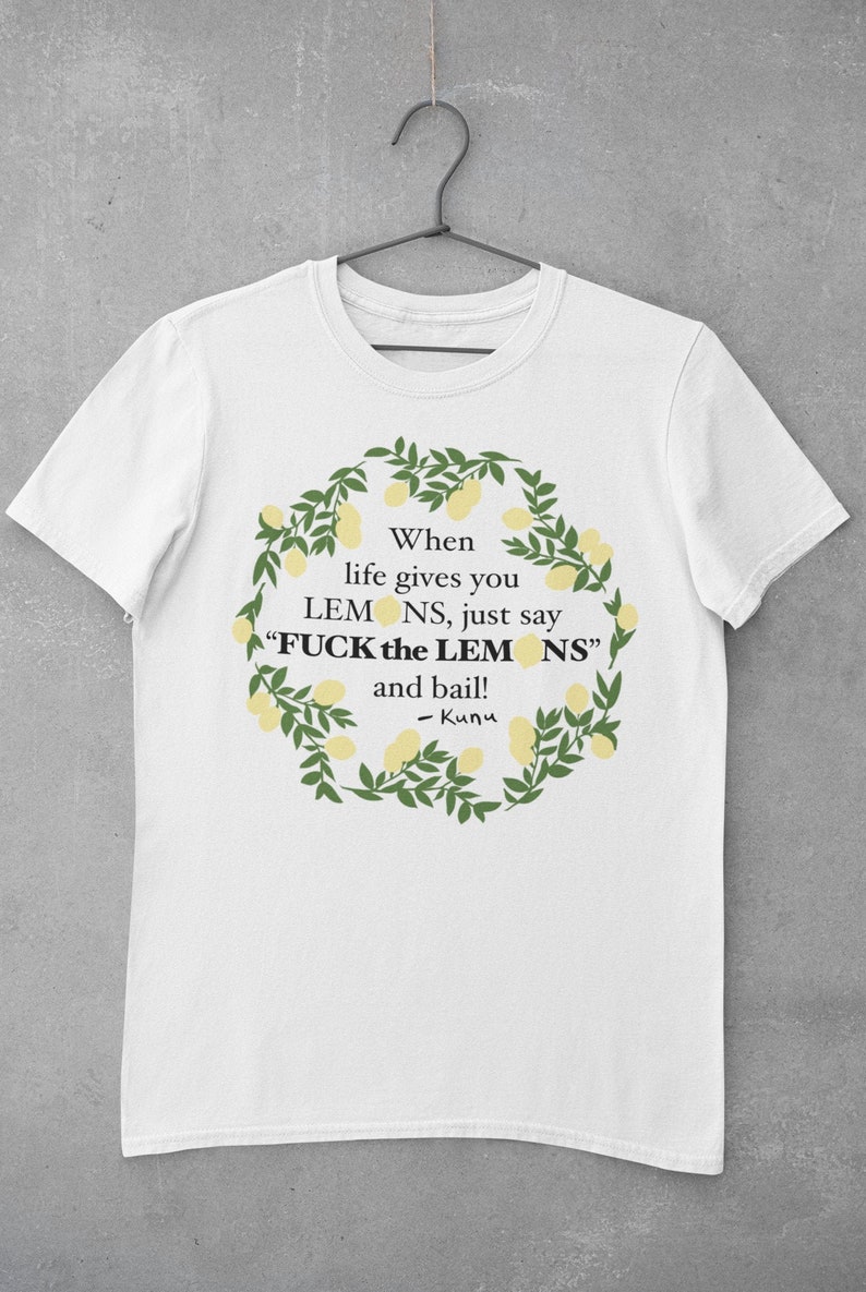 Kunu Forgetting Sarah Marshall Tshirt Men Women Novelty Shirt When Life Gives You Lemons