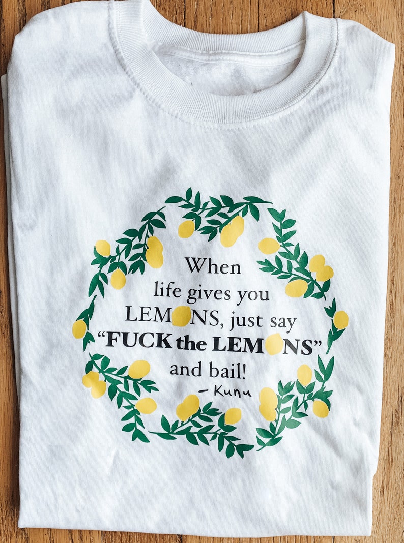 Kunu Forgetting Sarah Marshall Tshirt Men Women Novelty Shirt When Life Gives You Lemons