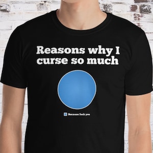 Redenen waarom ik zo veel cirkeldiagram vervloek, omdat fuck You, beledigende humor, grappig godslastering T-shirt uniseks