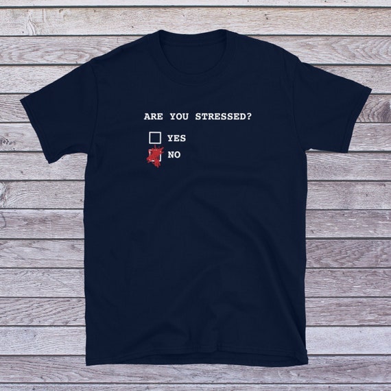 Are You Stressed T-Shirt: Sarcastic Humor, Unisex Cotton Tee
