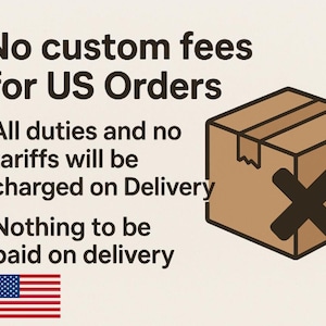 May include: A graphic featuring a brown cardboard box icon with a dark brown X mark. The text reads: No custom fees for US Orders. All duties and no tariffs will be charged on Delivery. Nothing to be paid on delivery. A small US flag is at the bottom.