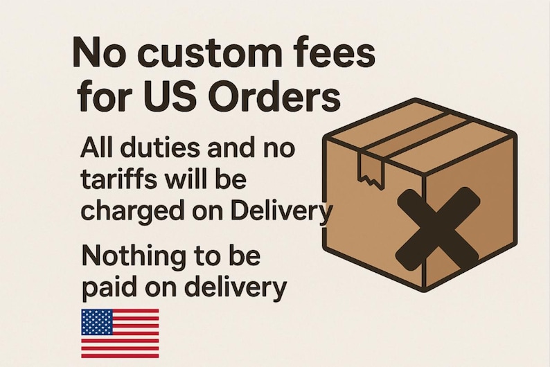 May include: A graphic featuring a brown cardboard box icon with a dark brown X mark. The text reads: No custom fees for US Orders. All duties and no tariffs will be charged on Delivery. Nothing to be paid on delivery. A small US flag is at the bottom.