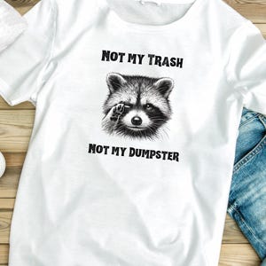 Not my Trash Not my Dumpster PNG ONLY