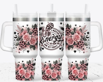 40oz tumbler wrap I match energy , Sublimation design templates, 40oz png Digital download. Clip art download, 40oz tumbler with handle