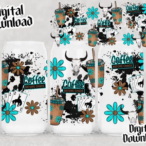 May include: White can glass with a western-themed design. The design includes turquoise flowers, brown flowers, a bull skull, playing cards, and coffee cups. The text "Coffee Before Chaos" is also featured. Digital Download.