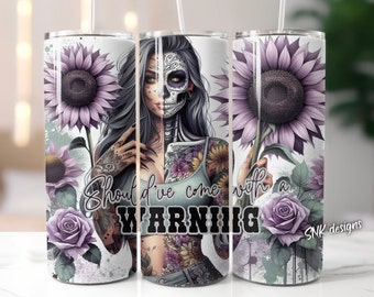 La calavera de azúcar con envoltura de vaso de 20 oz debería haber venido con una advertencia, plantillas de diseño de sublimación, descarga digital png directa. vaso de calavera