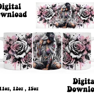 May include: White ceramic mug featuring a design with a woman, roses, and the text "I am that bitch." The design includes pink and black accents. The mug is available in 11oz, 12oz, and 15oz sizes. Digital Download.