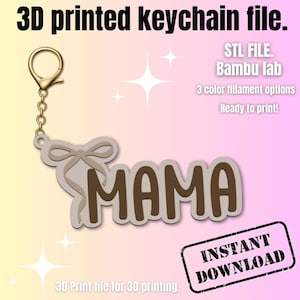 May include: A 3D printed keychain file with the word "MAMA" in brown, attached to a gold-colored chain and clasp. The design includes a bow and the text "INSTANT DOWNLOAD". The file is ready to print.