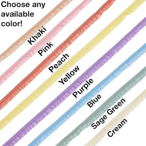 May include: A selection of ruffled trim in various colors, including khaki, pink, peach, yellow, purple, blue, sage green, and cream. The text "Choose any available color!" is at the top.