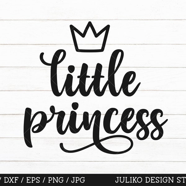 Little Princess SVG, Baby girl SVG, Newborn Girl SVG, Princess Cut file Silhouette dxf png, Birthday girl, Princess Cutting files Cricut