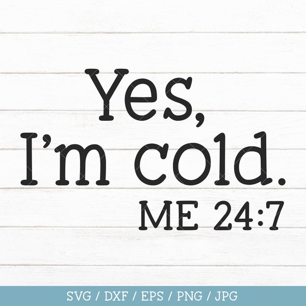 Oui, I’m Cold Me 24:7 SVG, Funny Christmas Winter Mama Shirt SVG, I’m Cold Sublimation PNG, Always Cold cut cut file pour Cricut
