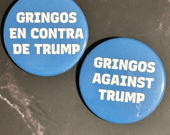 Gringos against Trump - magnets / pins / mirrors