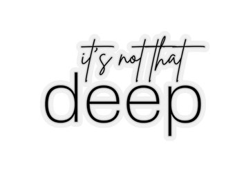 Its Not That Deep Etsy