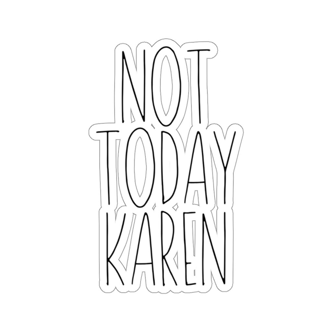 Not Today Karen Sticker Funny Sticker Gift Etsy