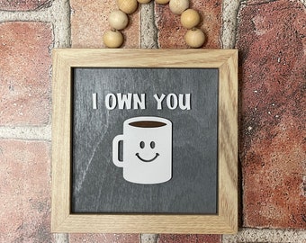 Coffee - I OWN YOU Laser Cut File