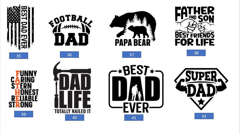 May include: A collection of 10 black and white designs for Father's Day. The designs include text such as "Best Dad Ever", "Football Dad", "Papa Bear", "Father and Son Best Friends for Life", "Funny Caring Stern Honest Reliable Strong Father", "Dad Life Totally Nailed It", "Best Dad Ever", "Super Dad".