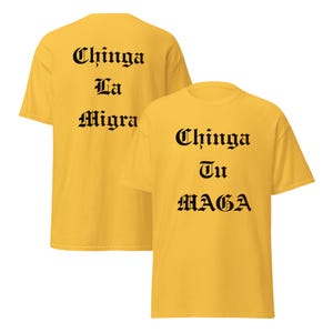 Chinga Tu MAGA, Chinga La Migra T-Shirt