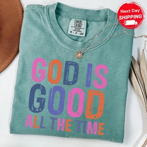 Comfort Color God Is Good All The Time Shirt, Colorful Gift for Her, Summer Christian Gift, Bible Verse Quote Her Gift, Religious Trendy Tee