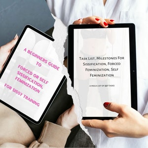 May include: Two tablets are held, each displaying text. One reads "A Beginners Guide to Forced or Self Sissification, Feminization, For Sissy Training." The other shows "Task List, Milestones for Sissification, Forced Feminization, Self Feminization."