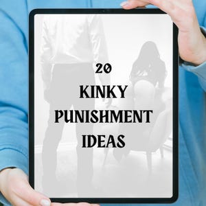 May include: A tablet displaying the text "20 Kinky Punishment Ideas" in a bold, black font. The background features a blurred image of two figures, one standing and one seated.