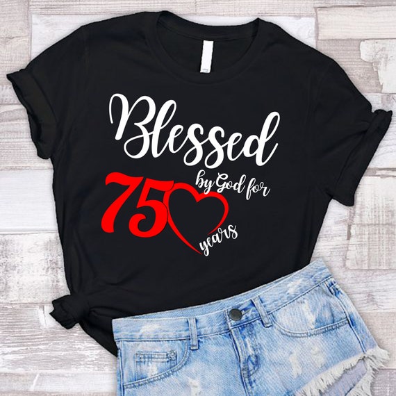 Blessed by God for 75 Years T-shirt 75th Birthday Women - Etsy