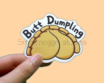 Butt Dumpling Vinyl Sticker - Asian Foods, Funny Chinese Supermarket snacks, adult humour, bum jokes,