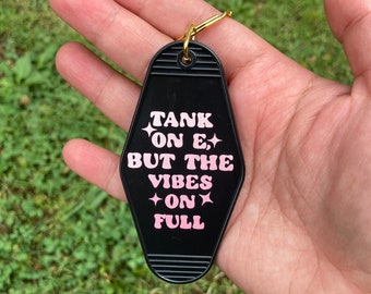 Tank on E, but the Vibes on Full Motel Keychain