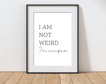 I'm Not Weird I'm Unique Print: Typography Wall Art