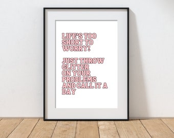 Life's Too Short To Worry Print: Glitter Quote Wall Art