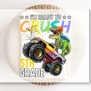DTF transfer, First Day of School, Heat Transfer, Ready to Press, Direct to Film, Back to School, Ready to Crush Fifth Grade Dinosaur Truck