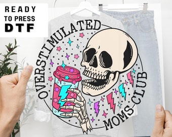 Mother's Day DTF Transfer Ready to Press, Direct to Film Heat Transfers, T-shirt Transfers, Overstimulated Moms Club dtf, coffee, skeleton