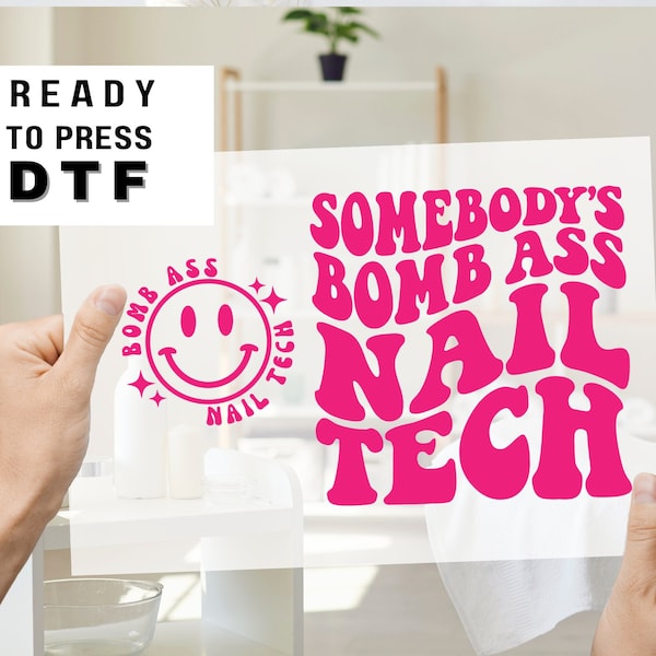 DTF Ready to Press Tshirt Transfers Nail Tech Direct to Film dtf Transfers dtf Somebody's Bomb Ass Nail Tech dtf Transfers