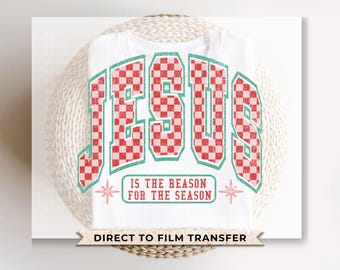 Jesus is the Reason for the Season Christmas DTF Transfer, Ready to Press, Trendy, Heat Transfer