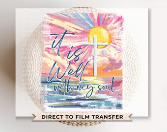 It Is Well With My Soul DTF Transfer, Ready to Press, T-shirt Transfer, Heat Transfer, Direct to Film, Bible Verse, Prayer, Cross, Jesus