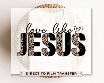 Love Like Jesus Leopard Print DTF Transfer, Ready to Press