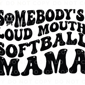 A direct to film transfer that says Somebody's Loud mouth Softball Mom. Back and front option. Front design is of baseball smiley face. The DTF transfer is a cold peel ready to press transfer.
