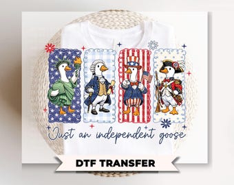 Just an Independent Goose DTF Transfer, Ready to Press, 4th of July Tshirt Design