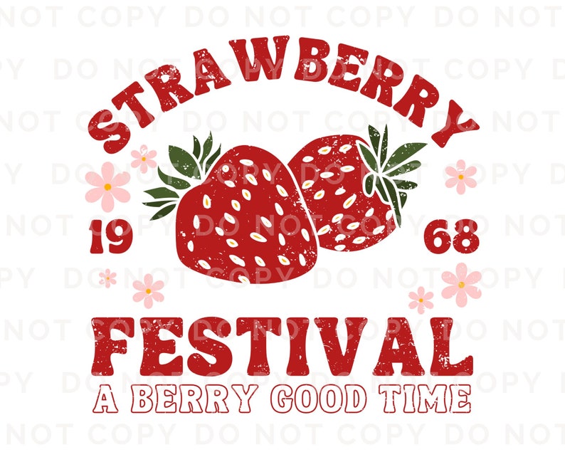 May include: A graphic design featuring the words "Strawberry Festival" in red, arched above two red strawberries with green leaves. The text "A Berry Good Time" is below, with the numbers "19" and "68" on either side.