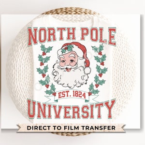 DTF Transfers, Ready to Press, T-shirt Transfers, Heat Transfer, Direct to Film, Christmas, Holiday, Santa Claus, North Pole University