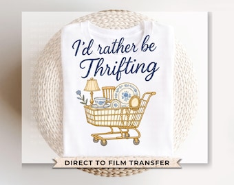 I'd Rather Be Thrifting DTF Transfer, Ready to Press