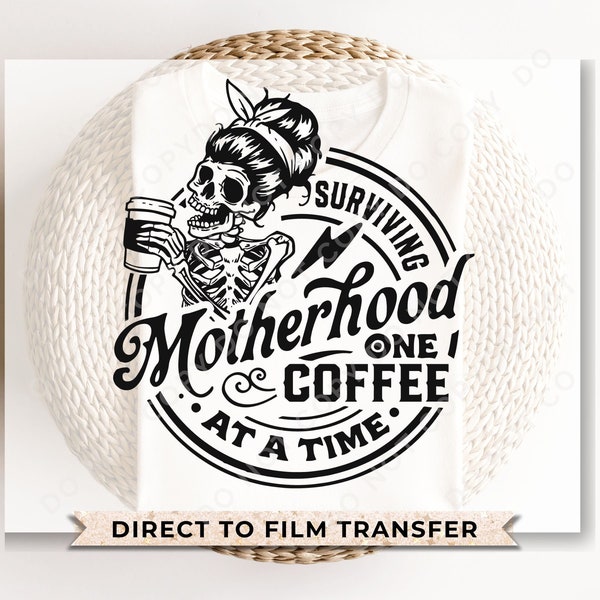 Mother's Day, DTF Transfers, Ready to Press, T-shirt Transfers, Heat Transfer, Direct to Film, Motherhood, Coffee, Surviving Motherhood