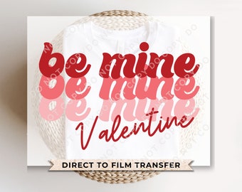 Retro Be Mine Valentine DTF Transfer, Ready to Press, Trendy Tshirt Design