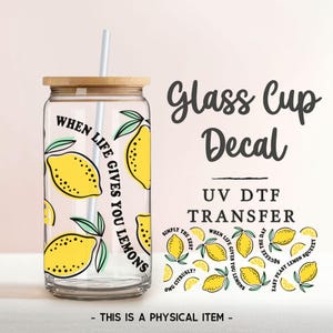 When Life Gives You Lemons UV DTF Glass Can Wrap for 16 oz Libbey Beer Can, Sticker, Permanent Adhesive Decal, No Heat, Waterproof, Summer