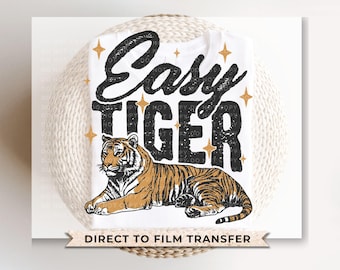 Easy Tiger DTF Transfer, Ready to Press, T-shirt Transfer, Heat Transfer, Direct to Film, Retro Style, Trendy Funny Quote with Tiger Graphic